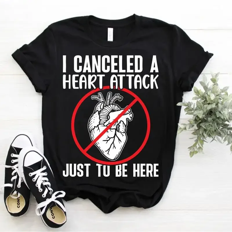 Open Heart Surgery I Canceled a Heart Attack Just to Be Here T Shirt Size S 5xl