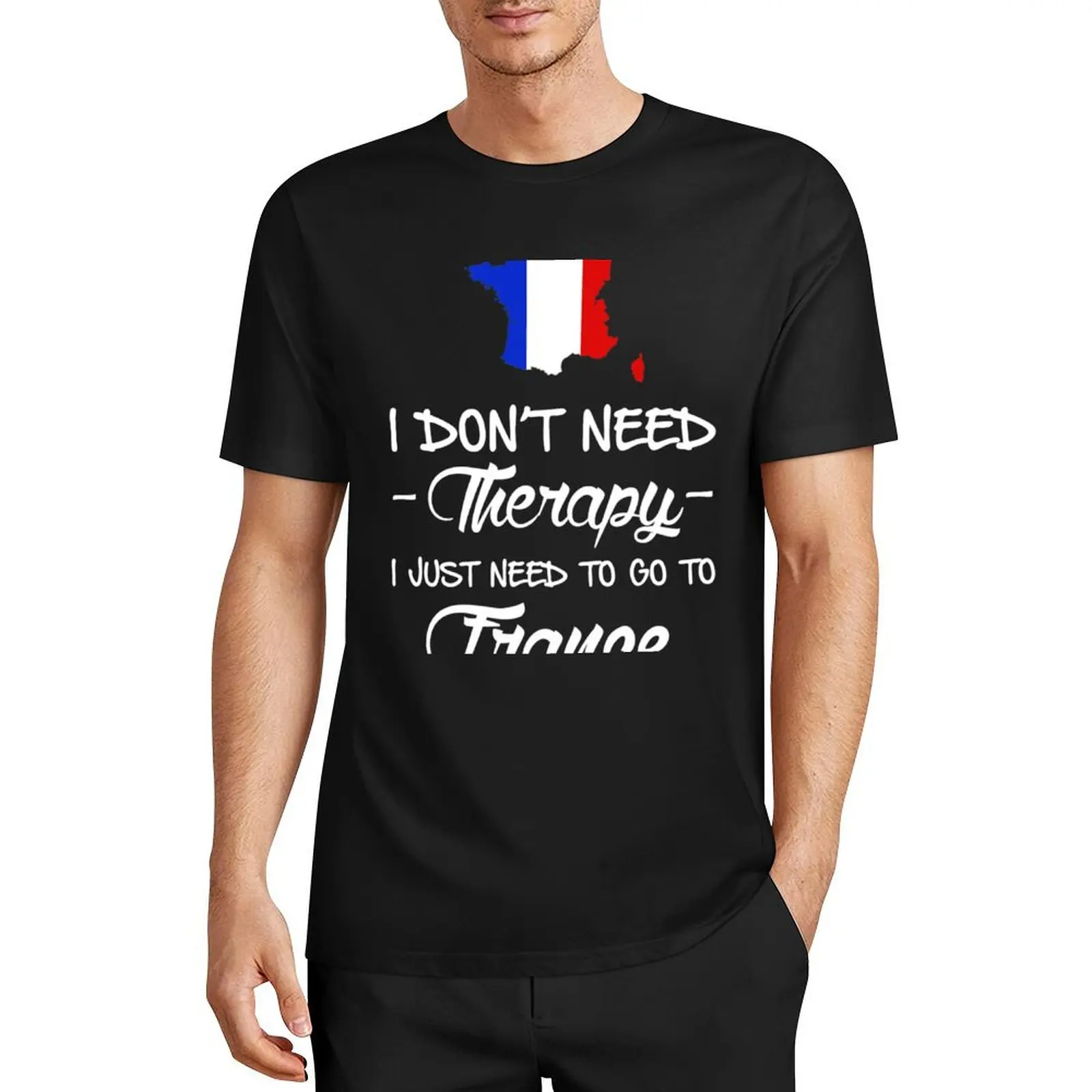 

I DON'T NEED THERAPY I JUST NEED TO GO TO FRANCE T-Shirt oversizeds graphic shirts t shirt men 100℅ cotton