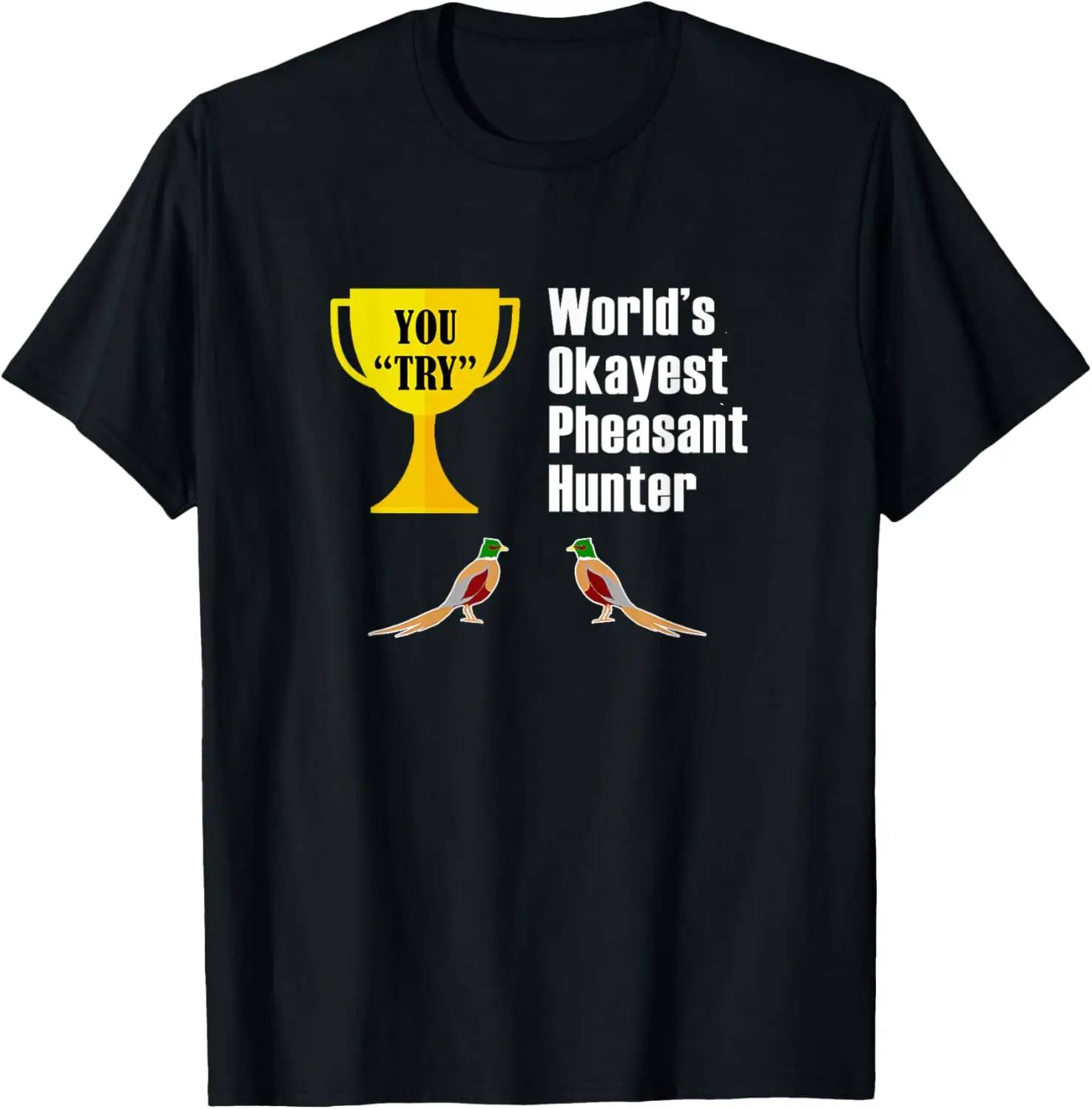 Pheasant Hunting T-Shirt Gift - Funny Okayest Hunter T-Shirt