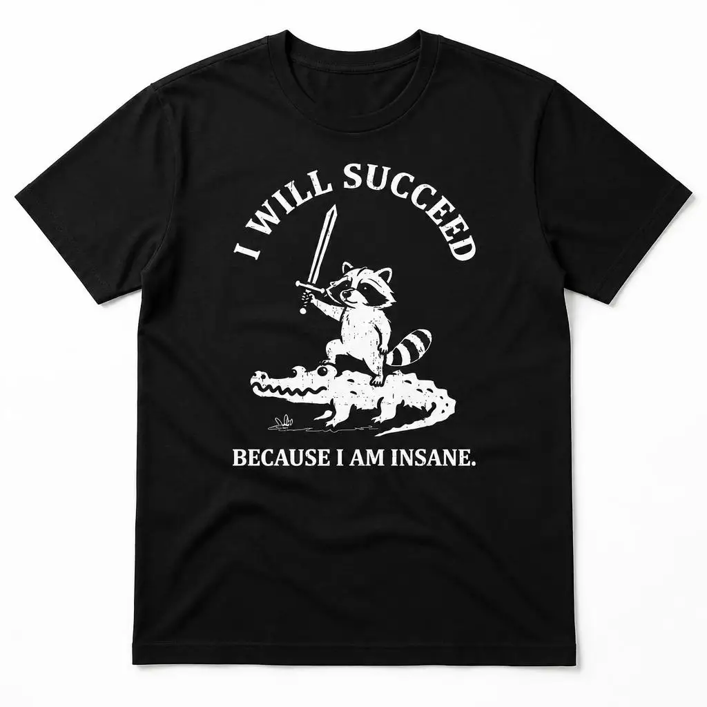 I Will Succeed Because I Am Insane Jimothy Viral Raccoon T Shirts Casual Tees Short Sleeve Round Collar T-Shirt Pure Cotton Tops
