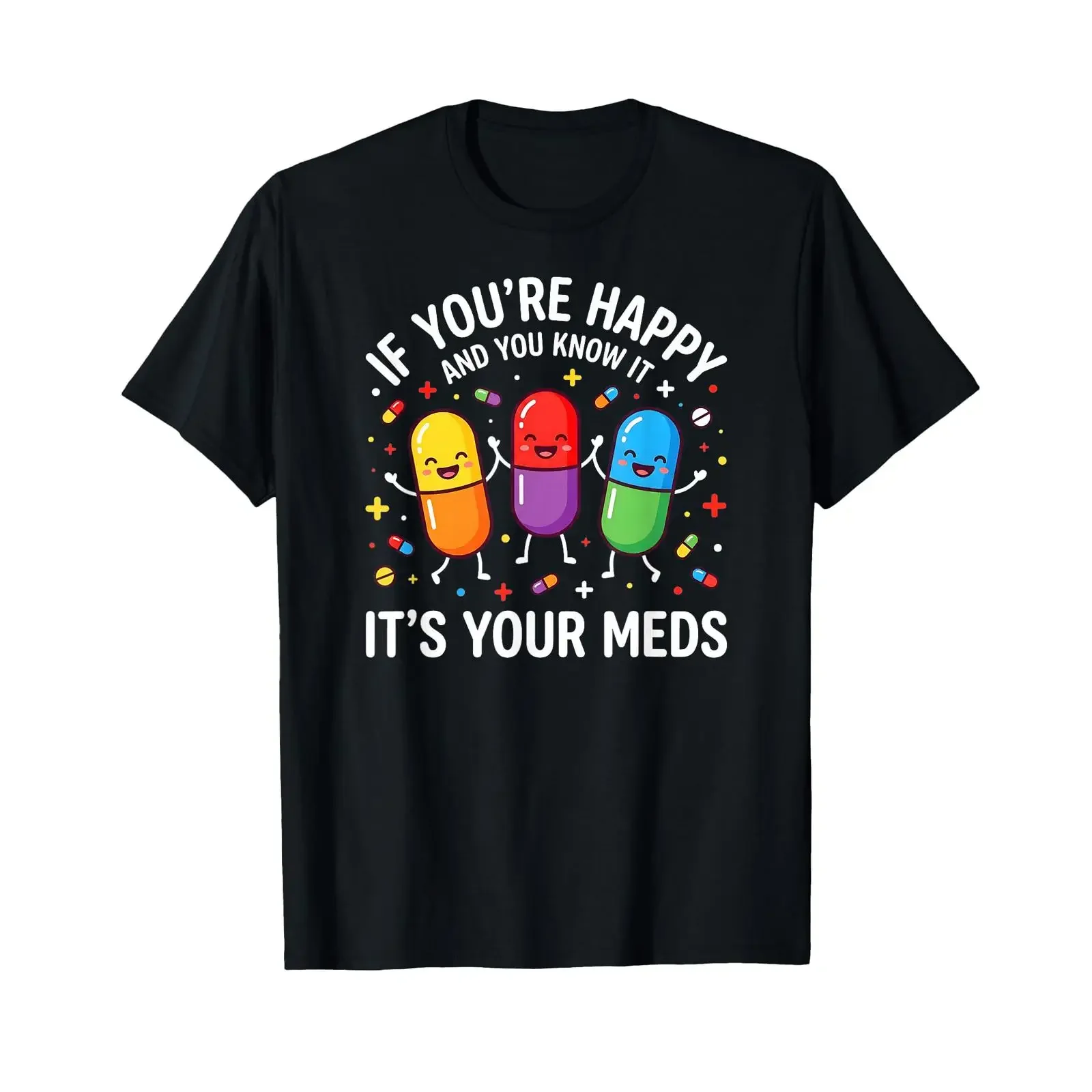 T-shirt Funny Pills If You're Happy and You Know It It's Your Meds, vintage, délavé, graphique polyvalent, confortable et décontracté