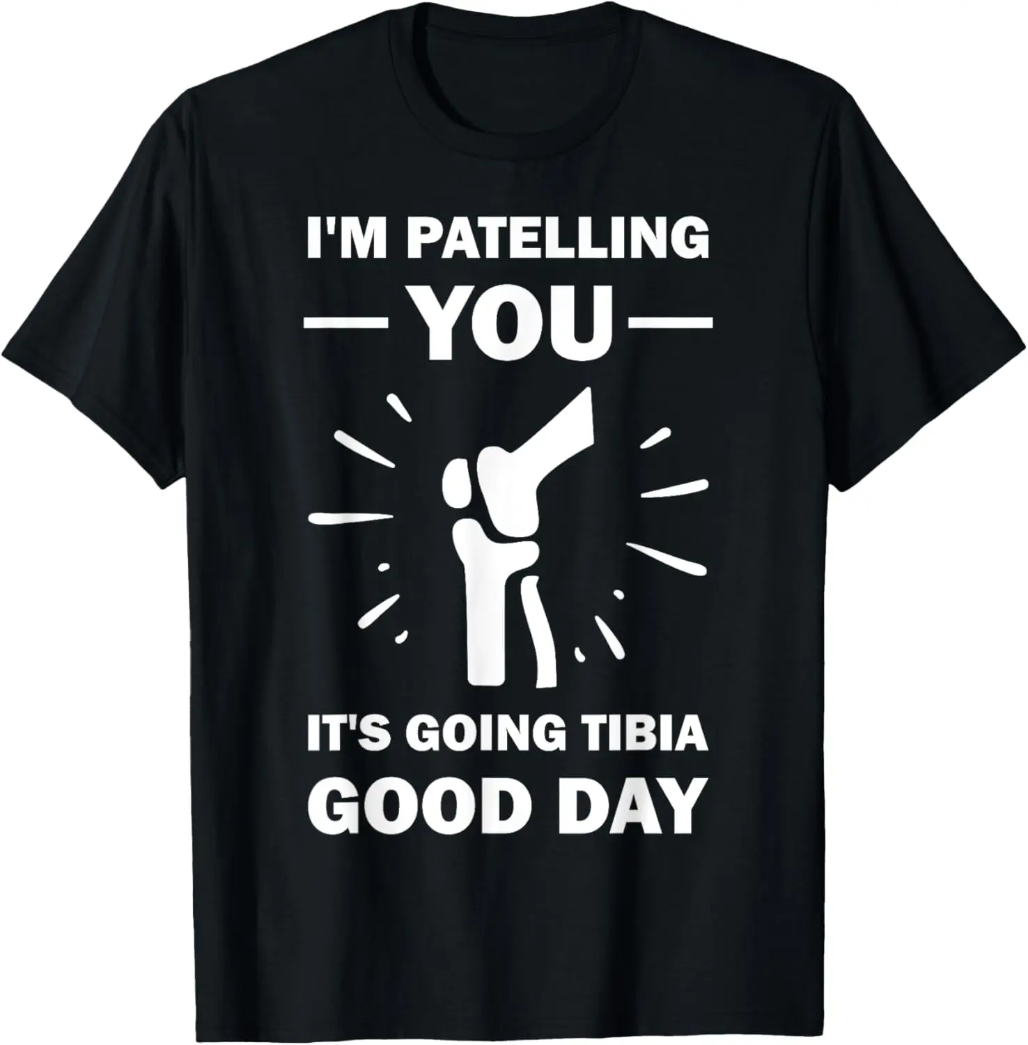 Funny Therapist Puns Joke It's Going Tibia Physical Therapy T-Shirt