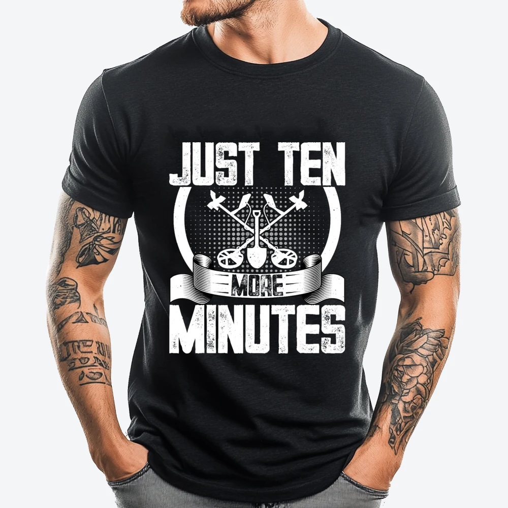 

Metal Detector Ten More Minutes Funny Metal Detecting Printed T-Shirt T-Shirt Chinese Style Vintage T Shirt Men Men's T-Shirts