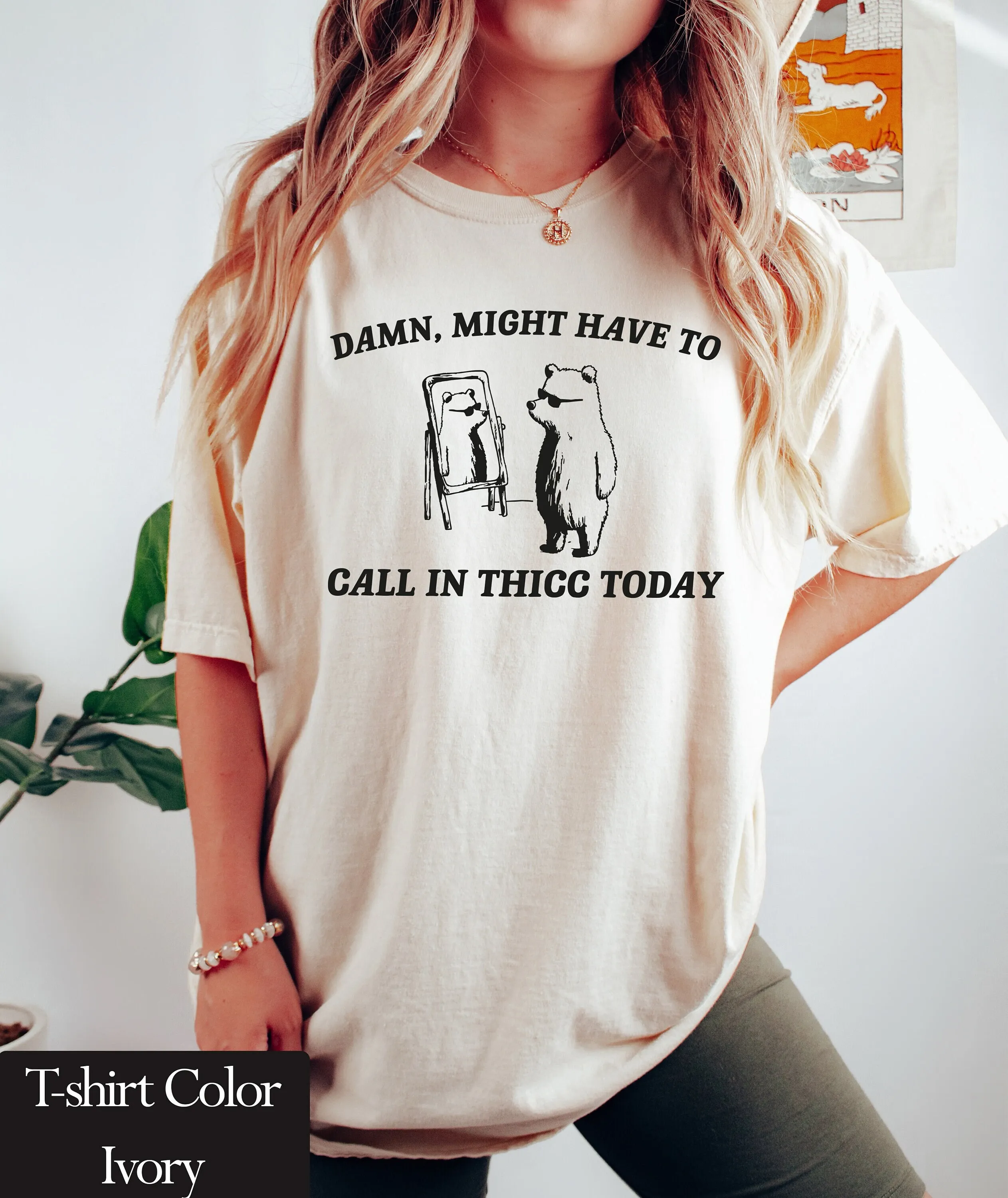 

Comfort Colors Damn Might Have To Call In Thicc Today T Shirt Funny Meme