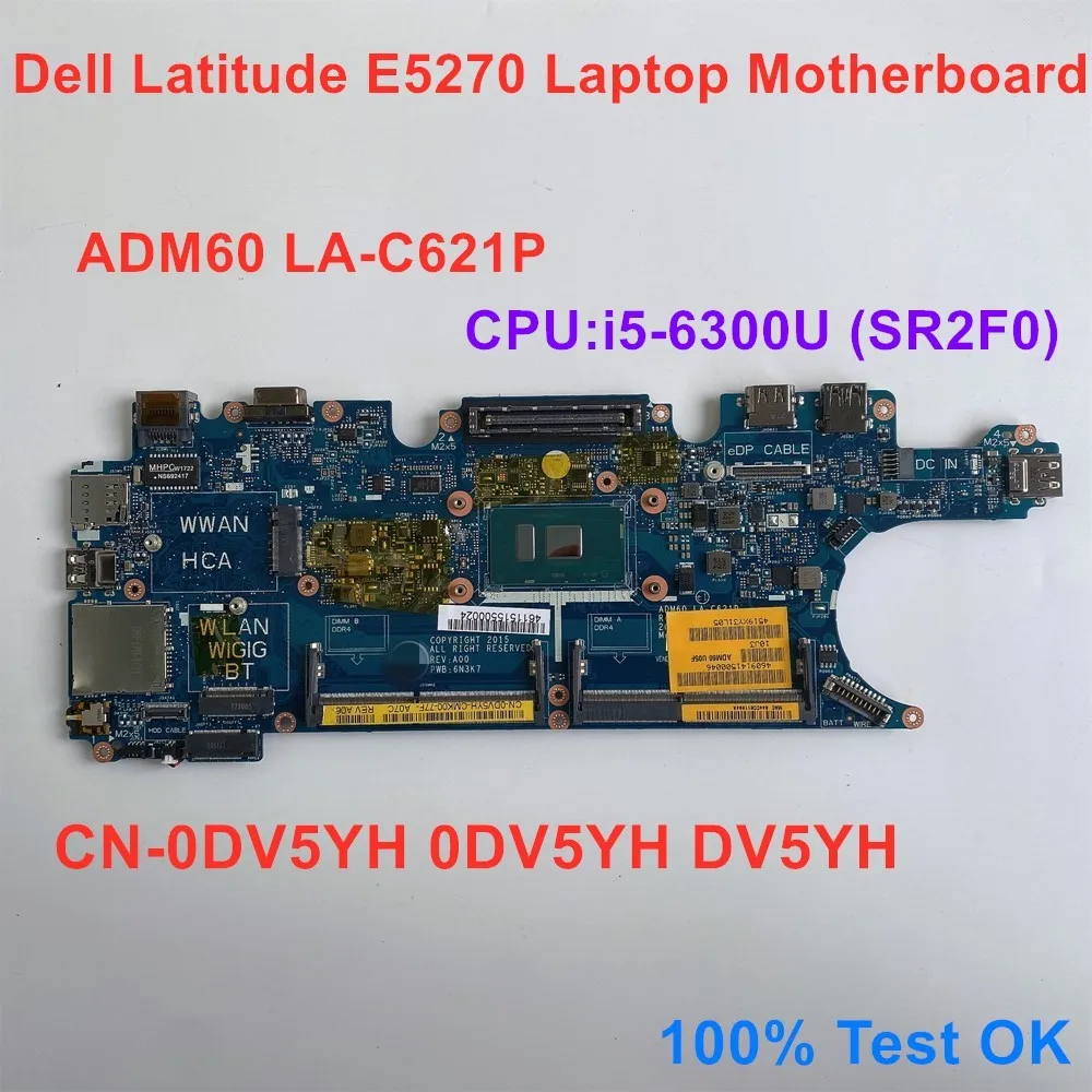 

For Dell Latitude E5270 Laptop Motherboard CPU i5-6300U SR2F0 Mainboard LA-C621P CN-0DV5YH 0DV5YH DV5YH 100% Test OK