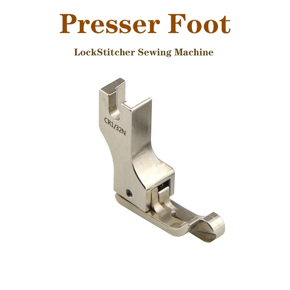 Lockstitch Sewing Machine Original High Quality All Steel Presser Foot CR1/16N CL1/16N CR1/32N CL1/32N