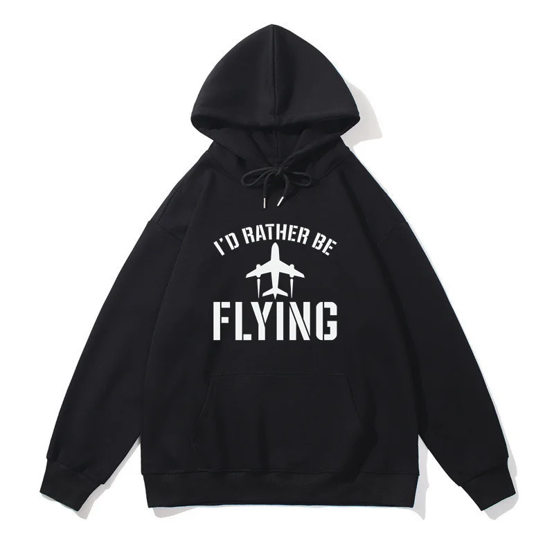 Men Fashion I'D RATHER BE FLYING Printed Sweatshirts Women Cool Casual Harajuku Streetwear Hooded Pullover