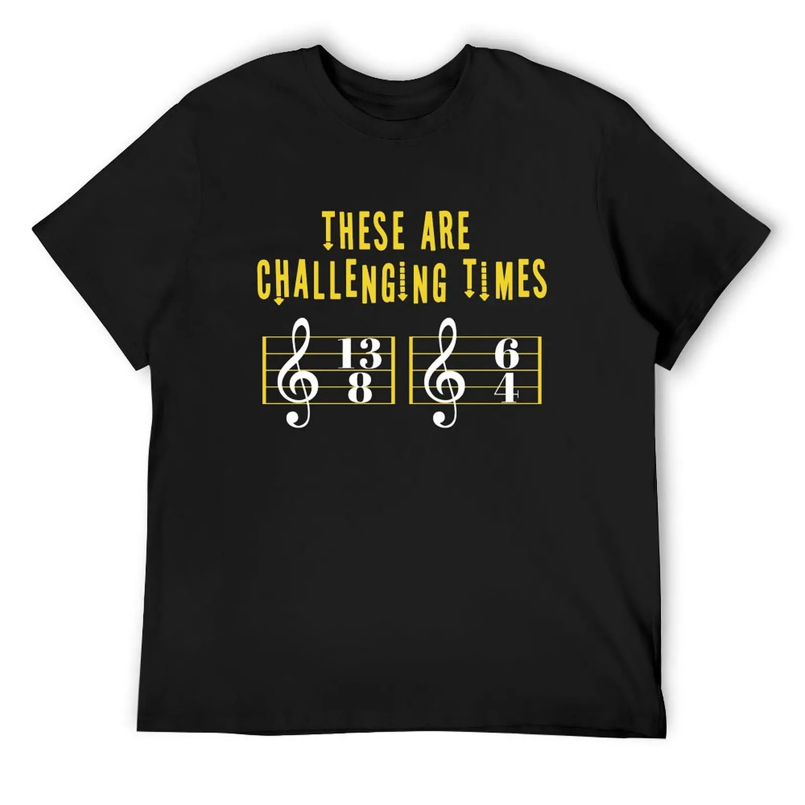 

These Are Challenging Times Music Lover funny musician Gift T-Shirt Short sleeve tee tees Men's t-shirts