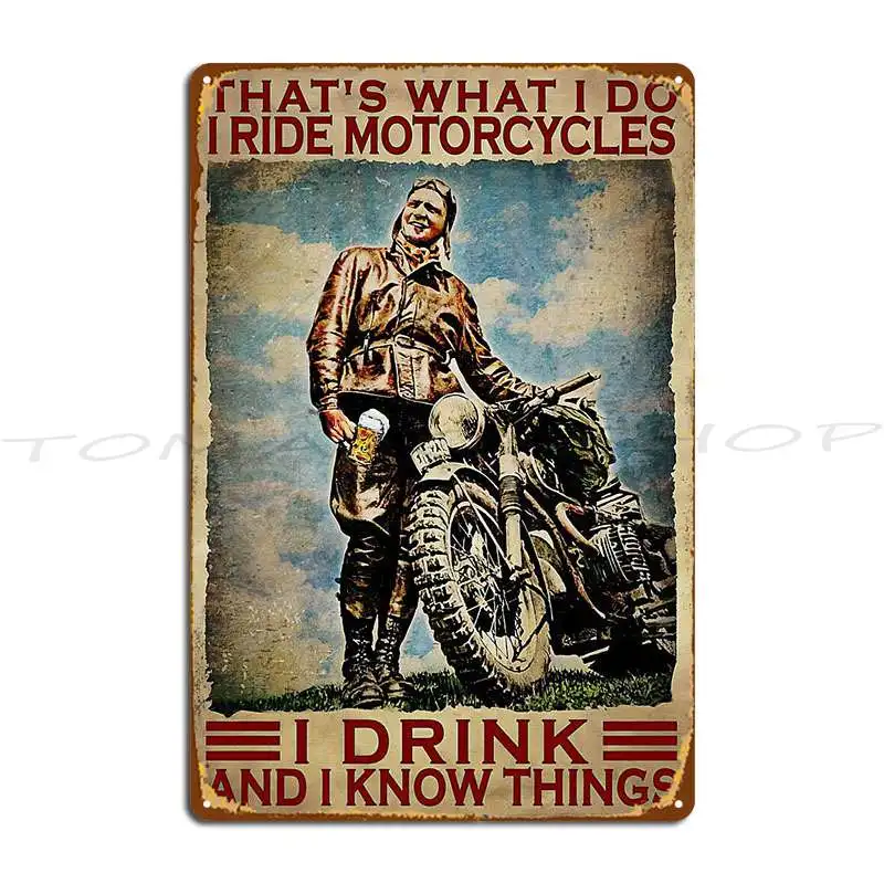 That S What I Do Ride Motorcycles I Drink And Know Things Metal Plaque Cinema Club Garage Club Personalized Tin Sign Poster