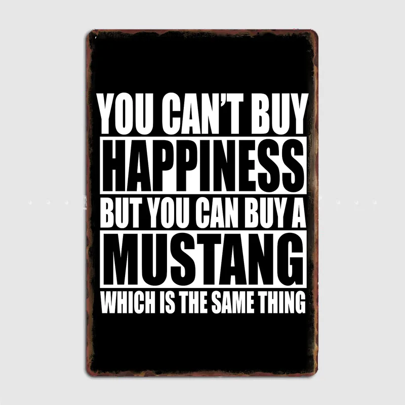 You Cant Buy Happiness But You Can Buy A Mustang Metal Poster Sign Custom Interior Decor Posters Home Wall Decor Room Decoration