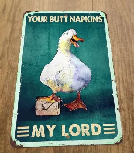 Funny Duck Your Butt Napkins My Lord 8x12 Metal Wall Sign