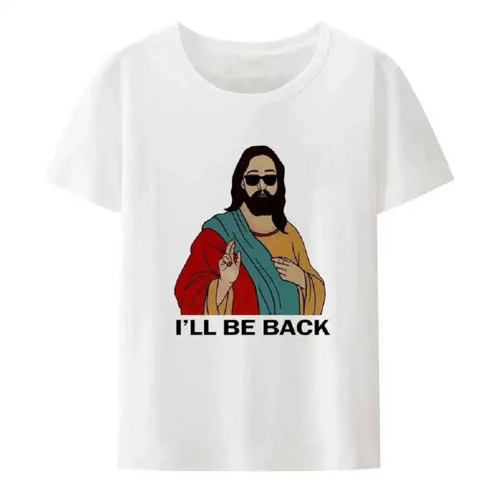 Christian I\'ll Be Back Funny Jesus Print T Shirt Women And Men Short-Sleeve O-neck Cool Style Y2k Streetwear Plus Size 80191