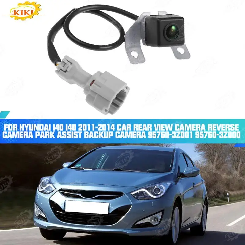 

KiKi Car Rear View Camera Reverse Camera Park Assist Backup Camera 95760-3Z002 95760-3Z000 For Hyundai I40 I40 2011-2014