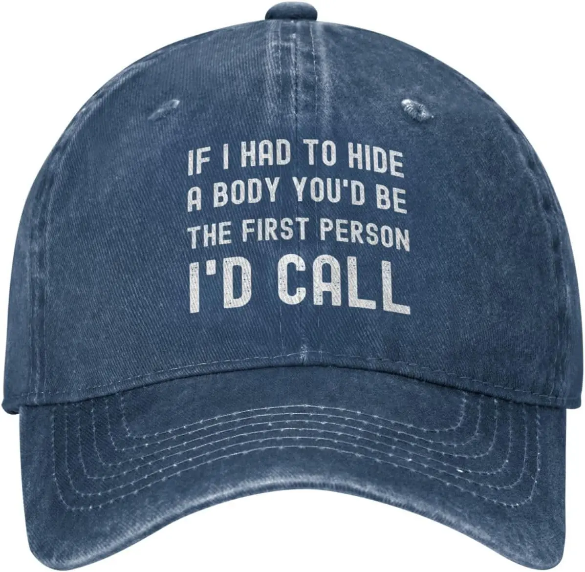 Funny Hat If I Had to Hide A Body You'd Be The First Persons I'd Call Hat for Men Baseball Hats Adjustable Hat