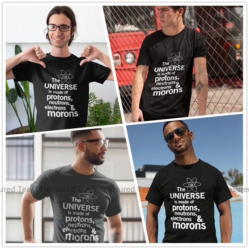 Physics T Shirt The Universe Is Made Of Protons Neutrons Electrons And Morons T-Shirt Printed Casual Tee Shirt Mens Cute Tshirt