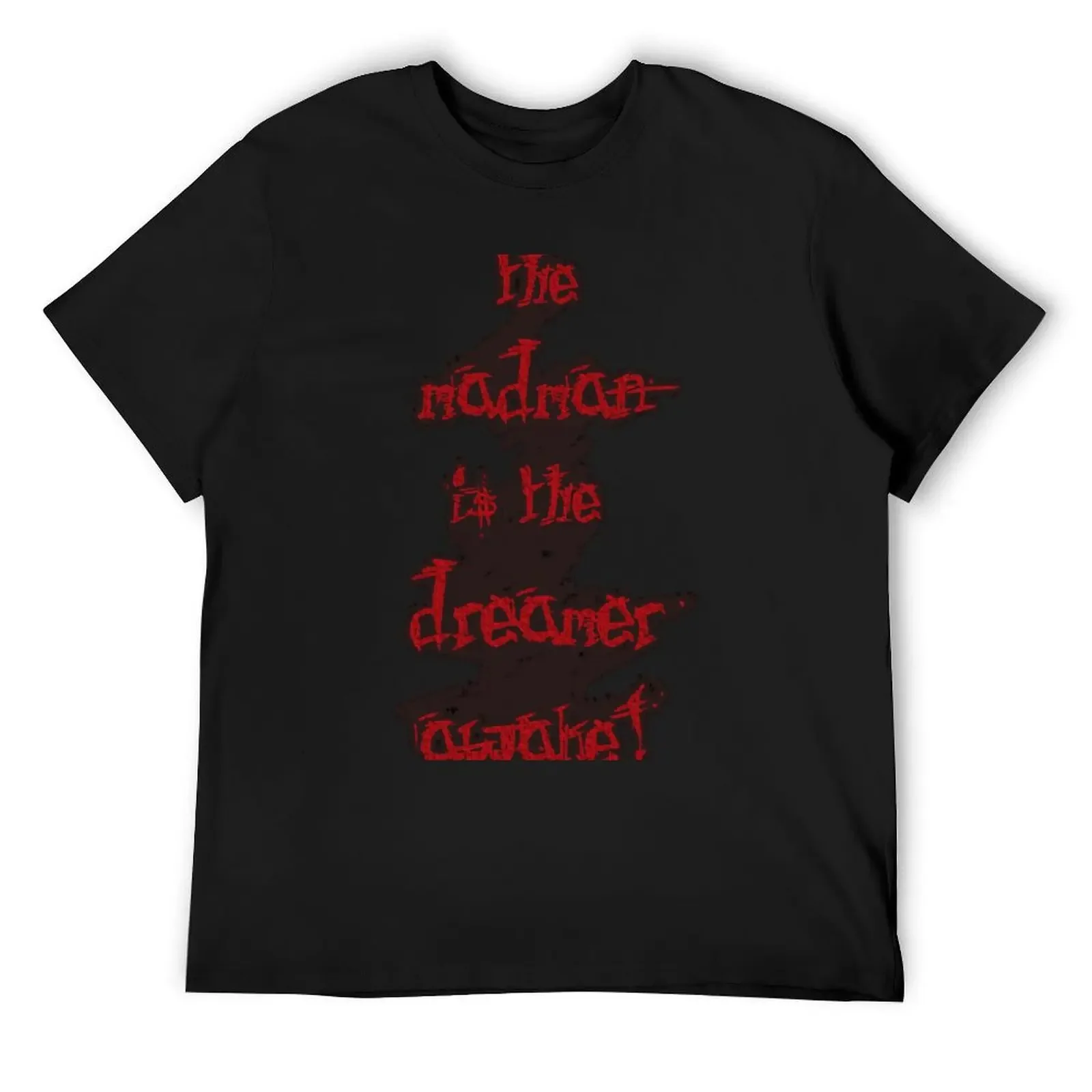 The Madman is the Dreamer Awake - quote Freud T-Shirt customizeds customs design your own heavyweights designer t shirt men