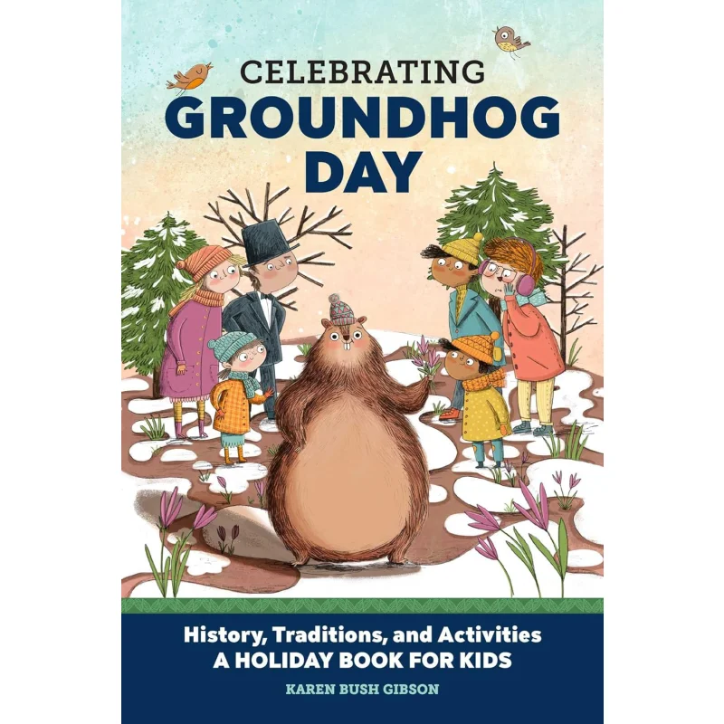 Celebrating Groundhog Day Karen Bush Gibson Rockridge Press 9781647397678 Book