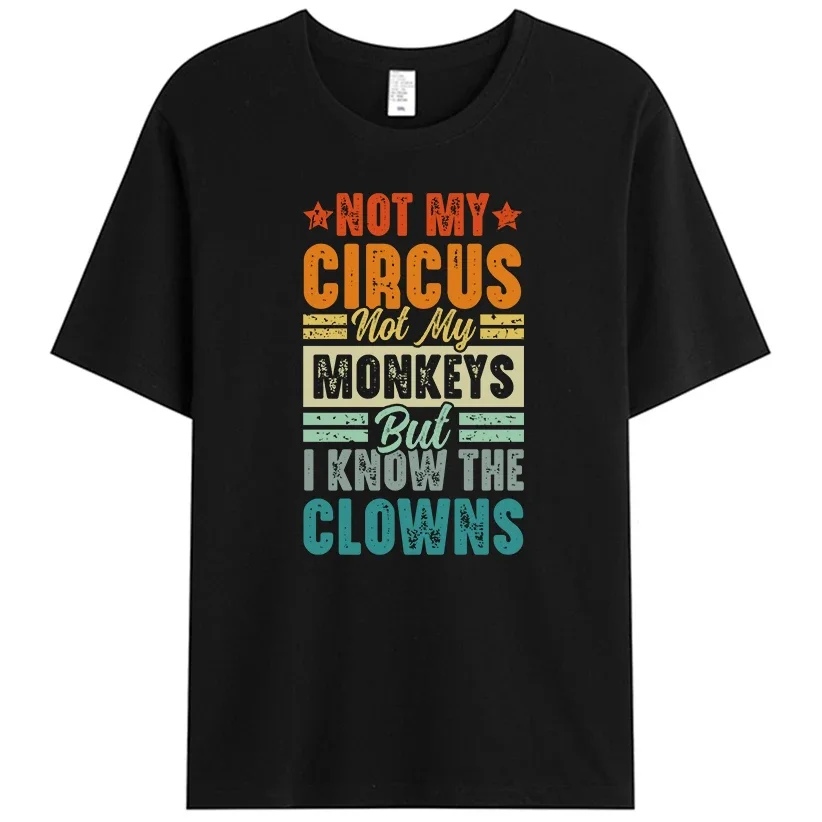 Benim sirkim değil maymunlarım ama biliyorum palyaço gömlek komik alıntı Retro erkek tişört giyim Vintage kadınlar grafik Tee