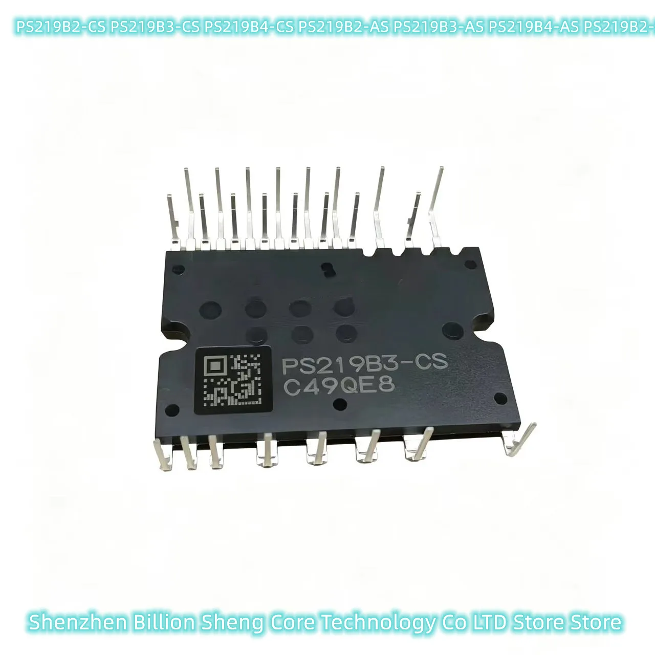 

...PS219B2-CS PS219B3-CS PS219B4-CS PS219B2-AS PS219B3-AS PS219B4-AS PS219B2-SS 100% Original IPM Module