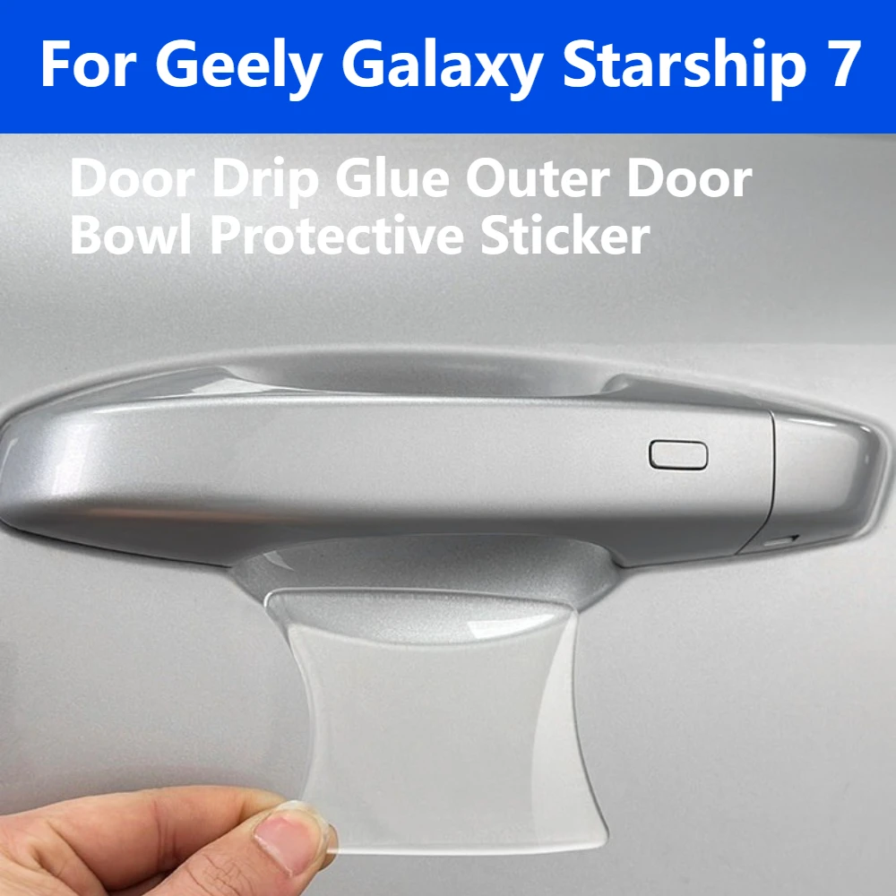 Fit For Geely Galaxy Starship 7 EM-i Door Drip Glue Outer Door Bowl Protective Sticker Door Handle Inner Protection Accessories