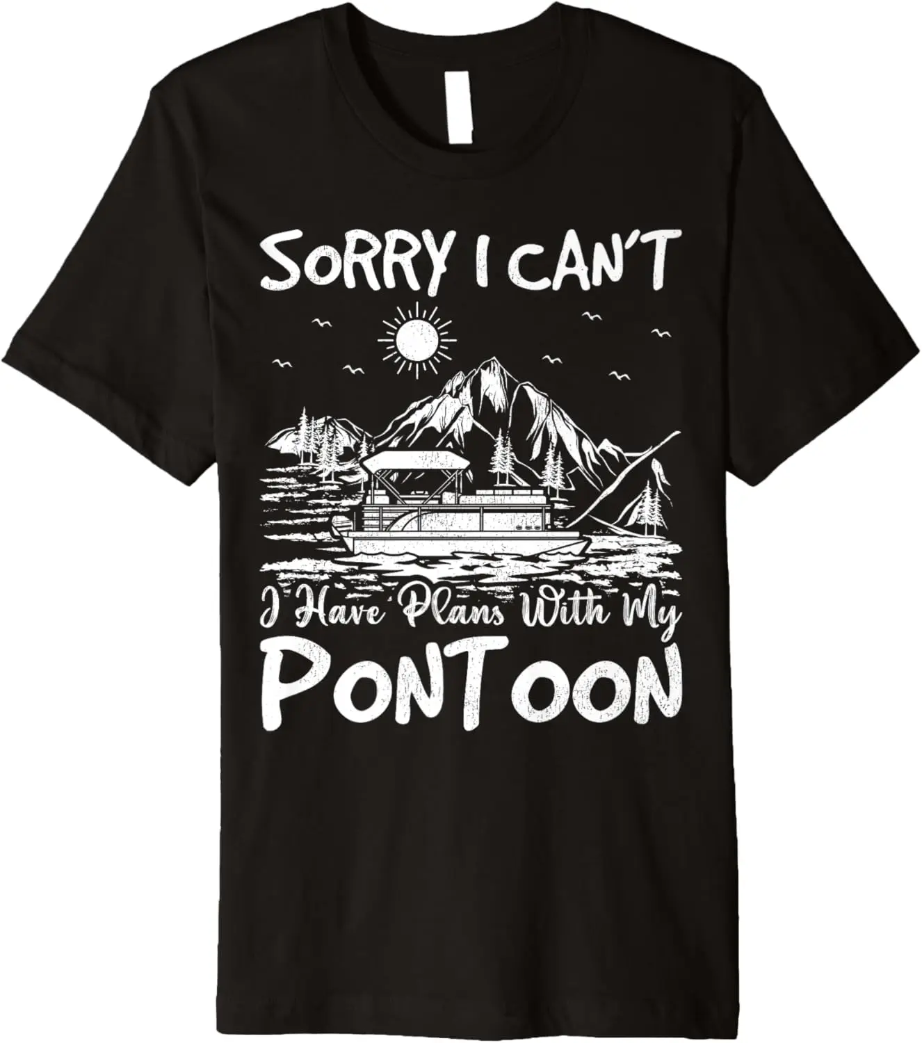 

Sorry I Can't I Have Plans With My Pontoon Boat Premium T-Shirt