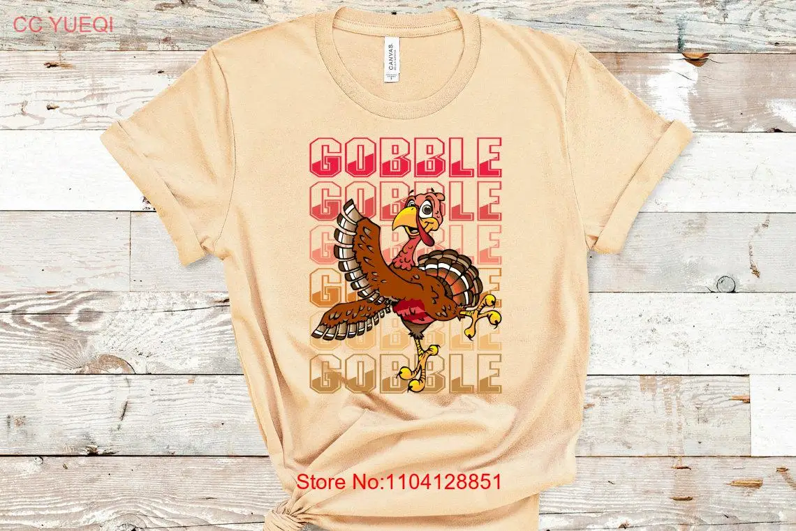 

Gobble Turkey T Shirt Funny Thanksgiving Day Womens s long or short sleeves