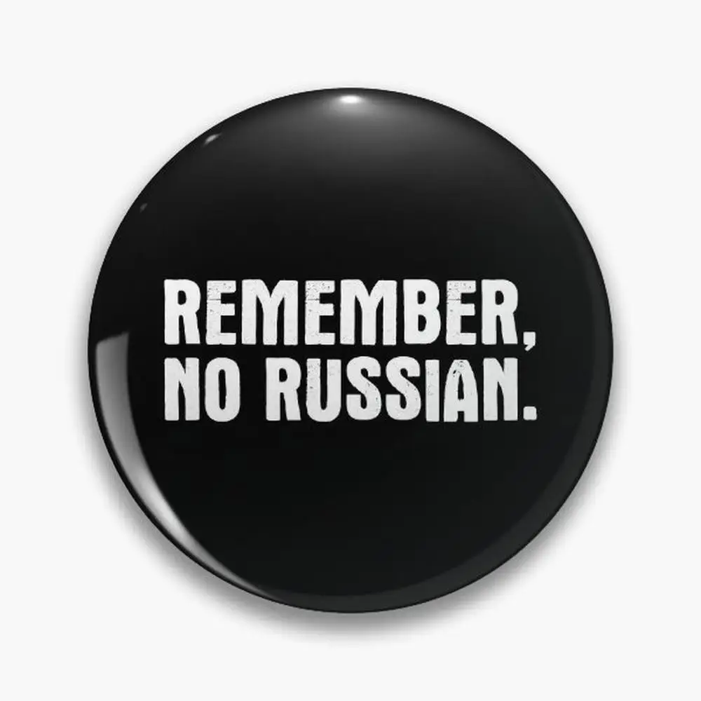 Remember No Russian Pin Buttons Brooches  Jewelry Accessory Customize Brooch Fashion Lapel Badges