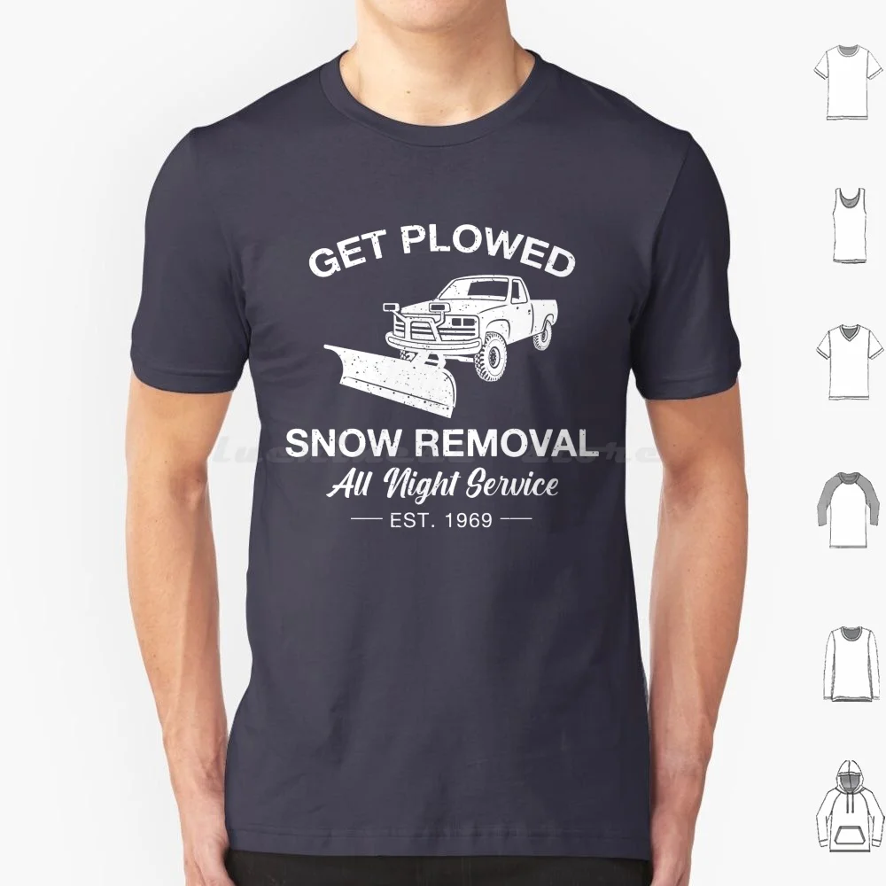 Get Plowed Snow Removal T Shirt Men Women Kids 6xl Snow Plow Snow Plowing Funny Mens Dirty Pun Dirty Puns Dirty Joke Dirty