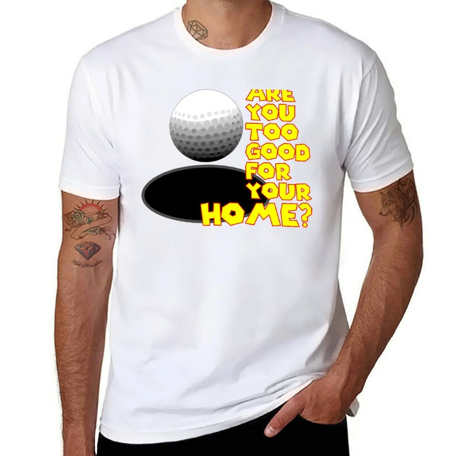 

Are You Too Good for Your Home T-Shirt mens graphic t shirts men t shirt cotton 100% T-Shirt