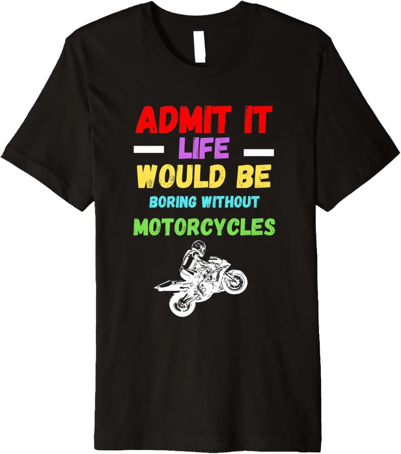 

Admit it Without Motorcycles funny retro motorcycle lover Premium T-Shirt Motorcycle