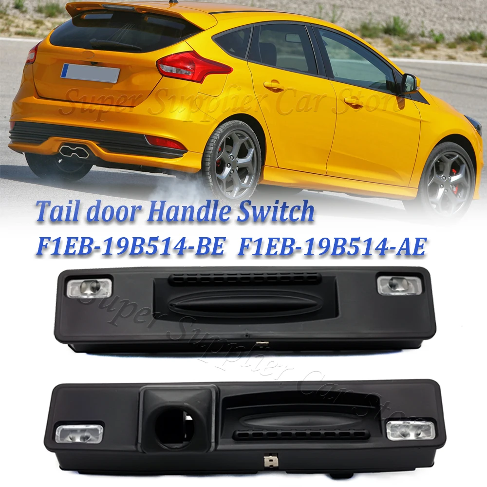 For Ford Focus ST 2012-2018 NEW Rear Trunk Lid Opener Tailgate Handle Release Switch With Camera F1EB-19B514-AE F1EB-19B514-BE
