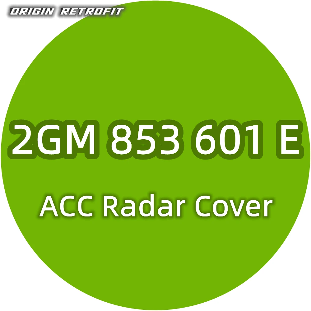 

2GM 853 601 E 601E for Passat B8 Golf MK7 Jetta Bora ACC Car LOGO NEW LOGO ACC Probe Cover 2GM853601E