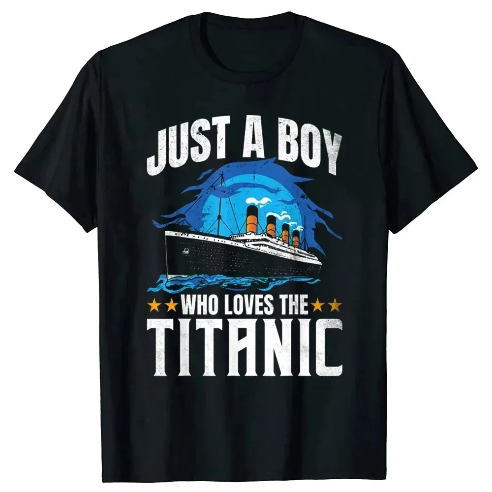 Novelty Boy Who Just Loves Sailing Titanic T-shirt Graphic Print Cotton Birthday Gift Summer Style Fashion T-shirt Menswear