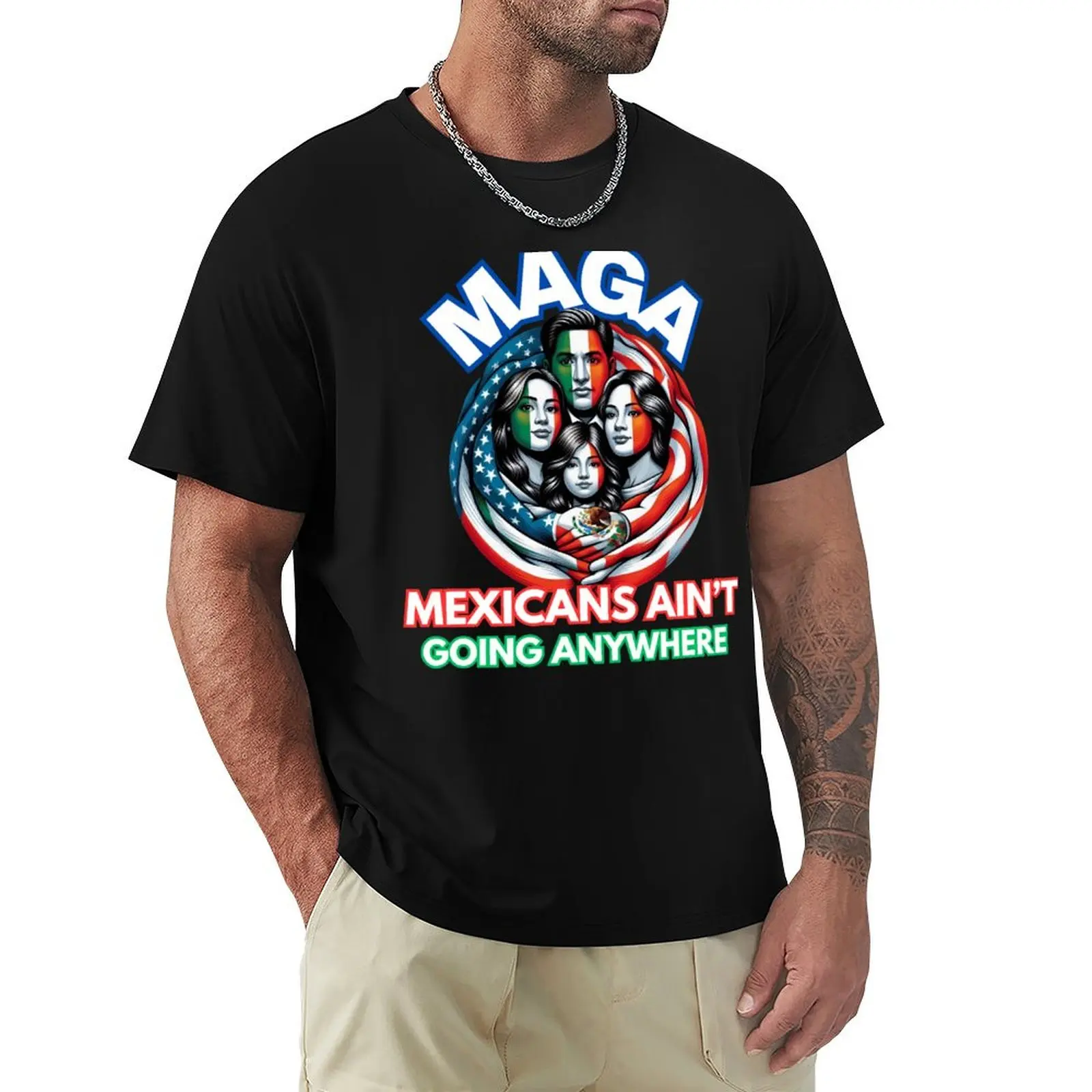 MAGA Mexicans Ain't Going Anywhere T-Shirt Holiday Outdoor T-Shirt