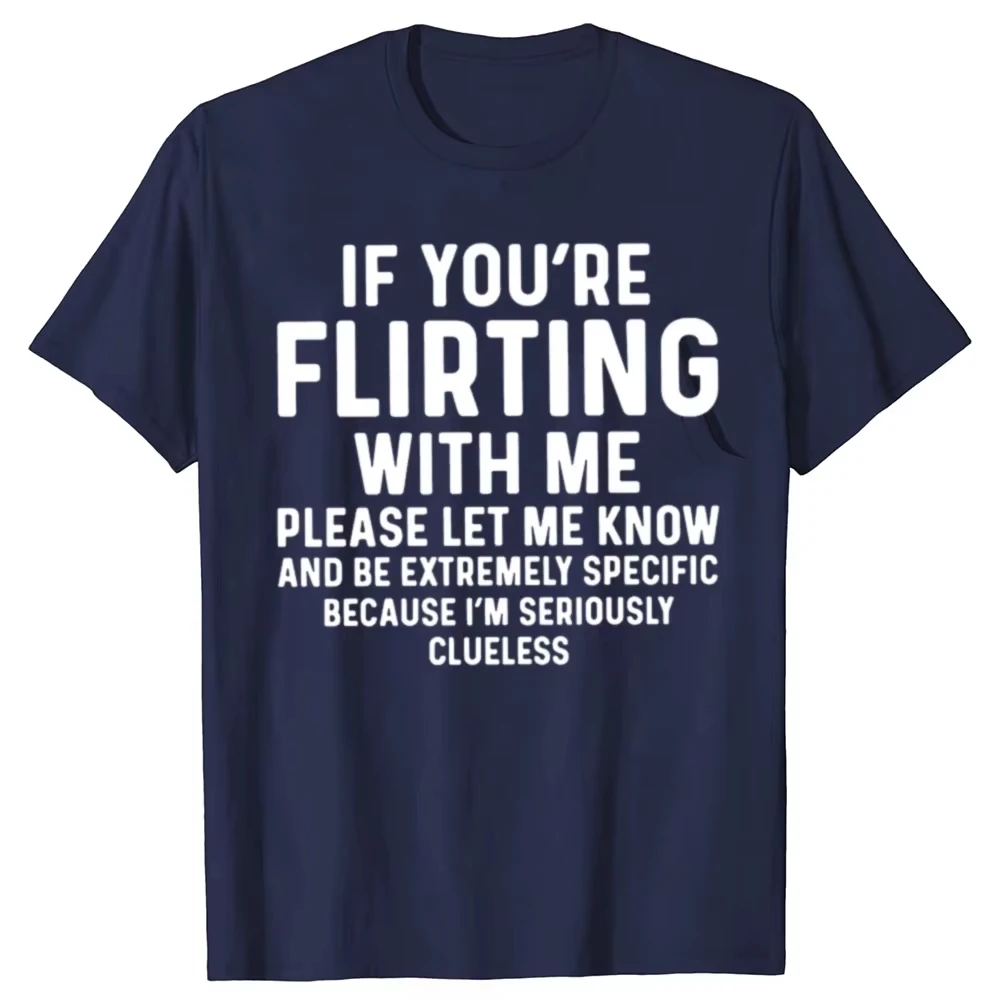 Funny If You're Flirting with Me Please Let Me Know T-shirt Cotton Short Sleeve Gift Men's Clothing Loose Oversized T-shirt Y2K