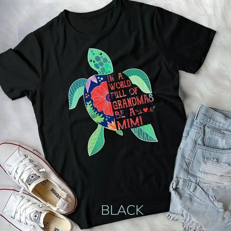 In A World Full Of Grandmas Be A Mimi Turtle Unisex T shirt