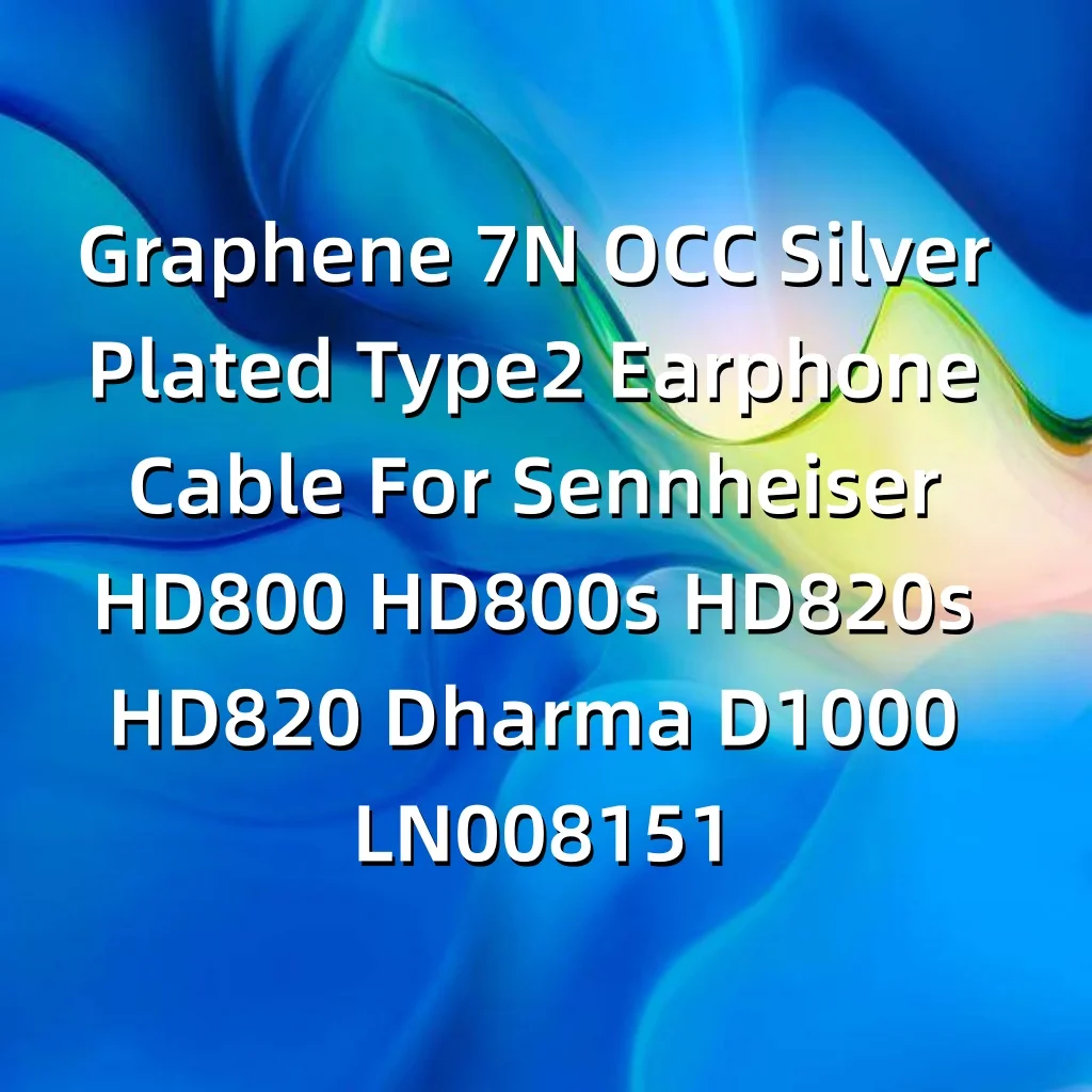 Посеребренный кабель для наушников Graphene 7N OCC Type2 для Sennheiser Dharma D1000 HD800 HD800s HD820 HD820s LN008151