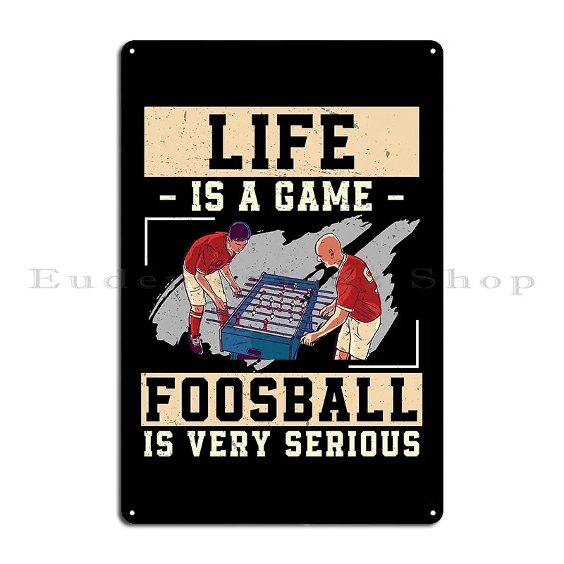 Life Is A Game Funny Foosball Enthusiast Table Football Fans Metal Sign Design Pub Printing Garage Club Tin Sign Poster