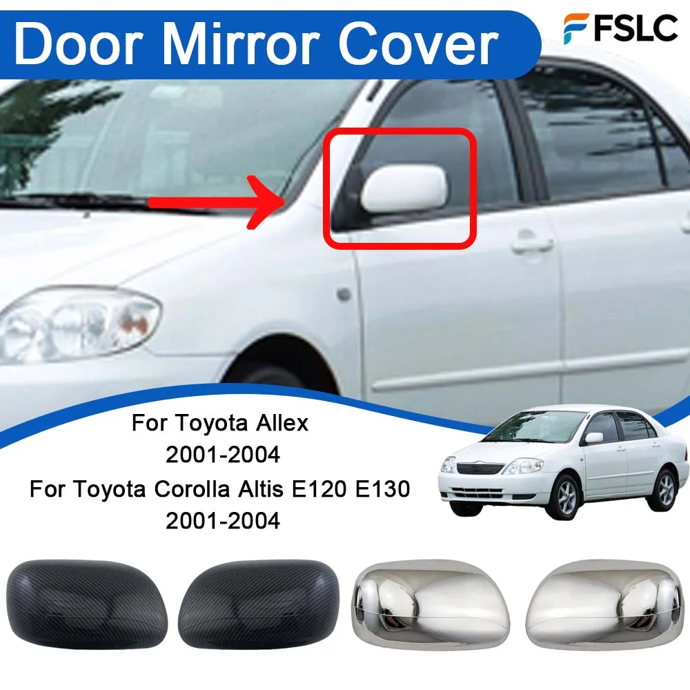 

Cars Accessories Door Mirror Cover For Toyota Corolla Altis E120 E130 Allex 2001-2004 Car Styling Decoration Upgrade