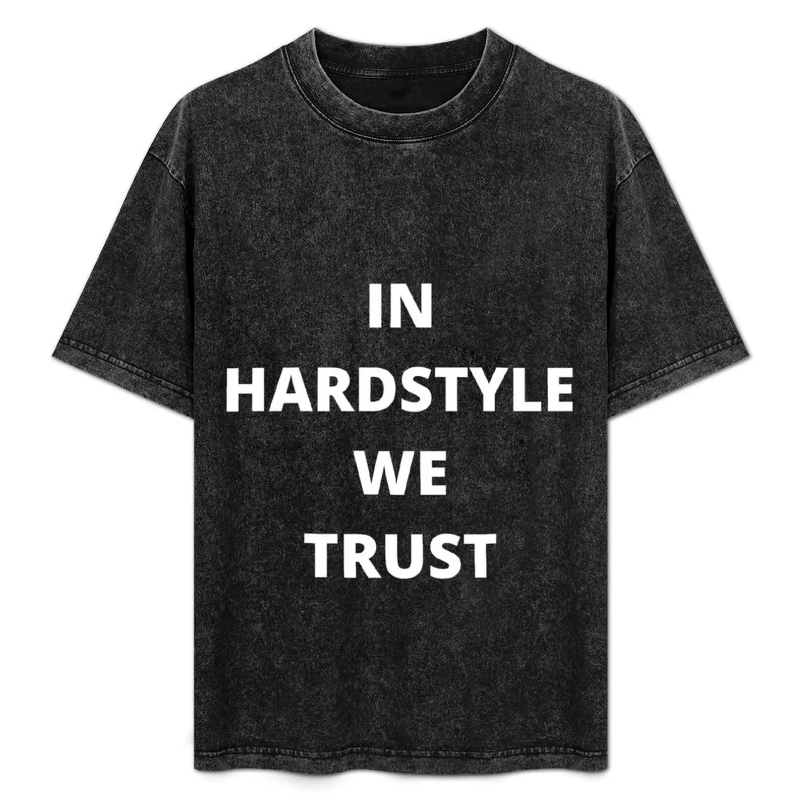 

IN HARDSTYLE WE TRUST T-Shirt Minimalist Graphic Tee Shirt