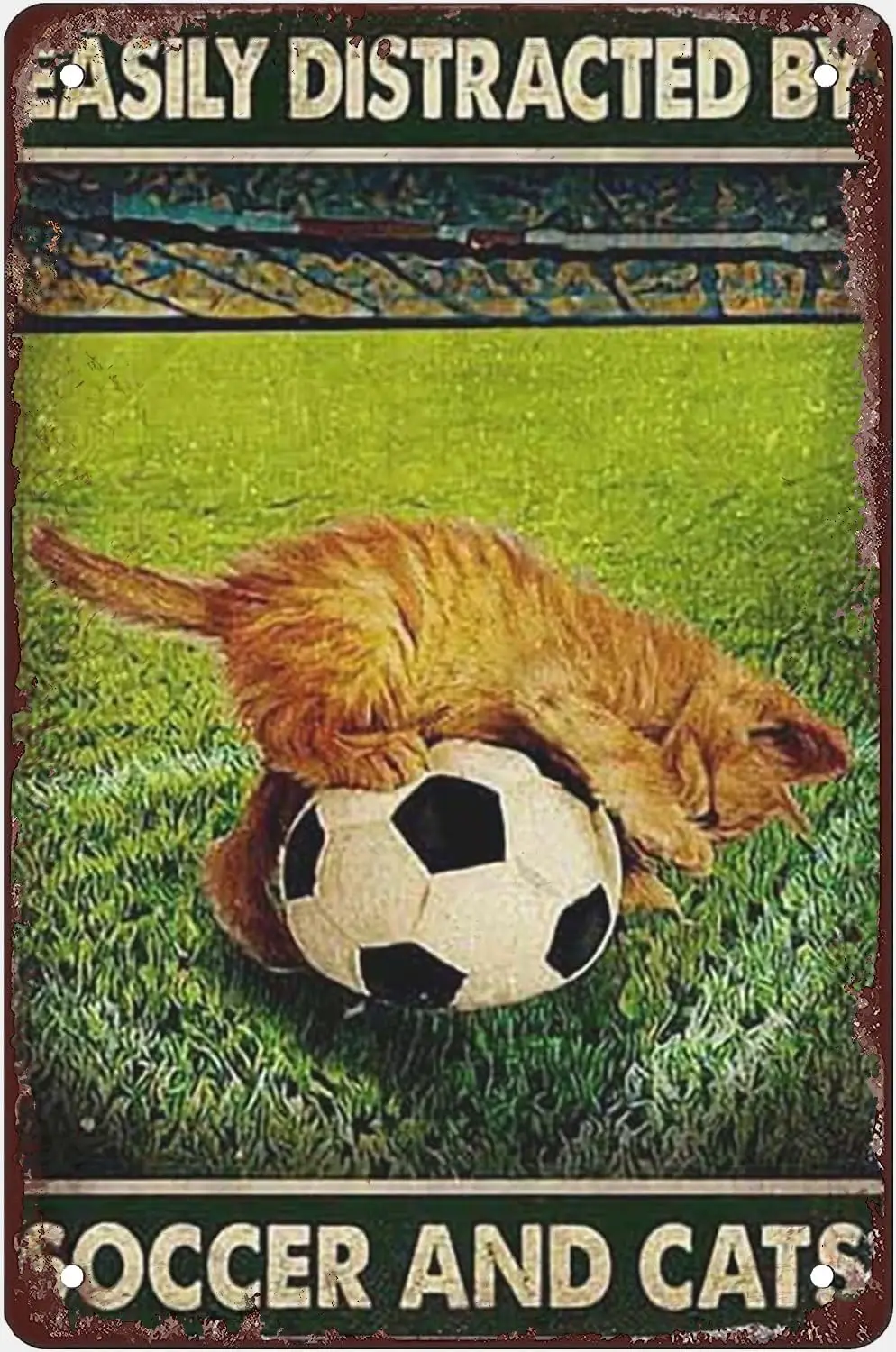 Metal Tin Sign Vintage Easily Distracted By Soccer And Cats Cute Cat Playing With Soccer Ball Poster Funny Retro Vintage Aluminu