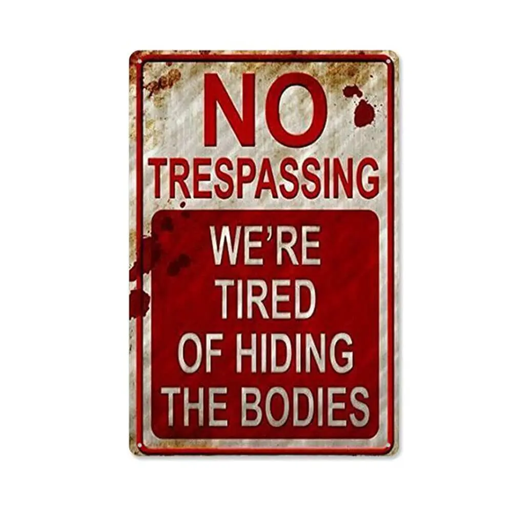 Metal Signs 8 inch x 11 inch No Trespassing We're Tired of Hiding The Bodies no trespassing Signs After Street Signs