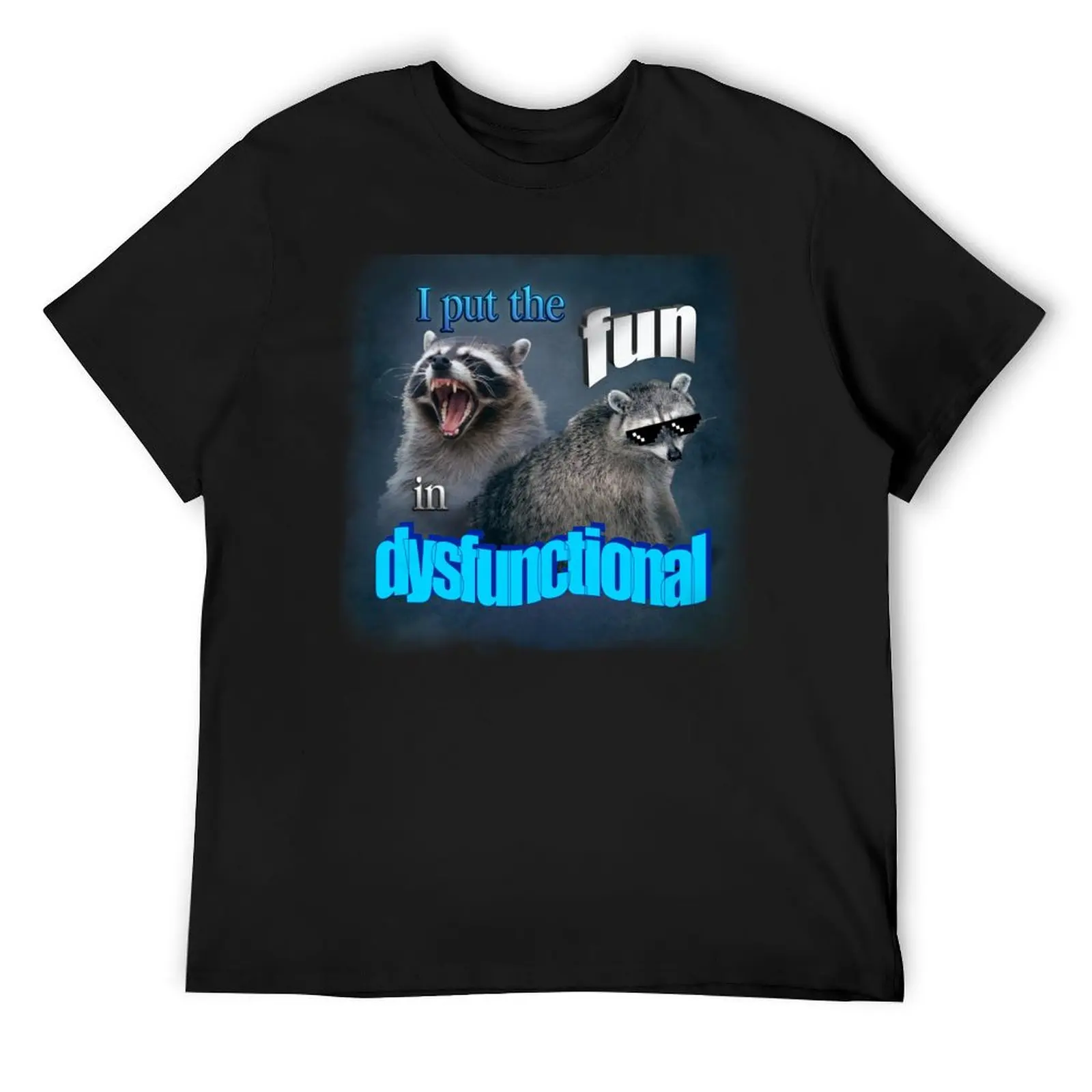 

I put the fun in dysfunctional raccoon word art T-Shirt