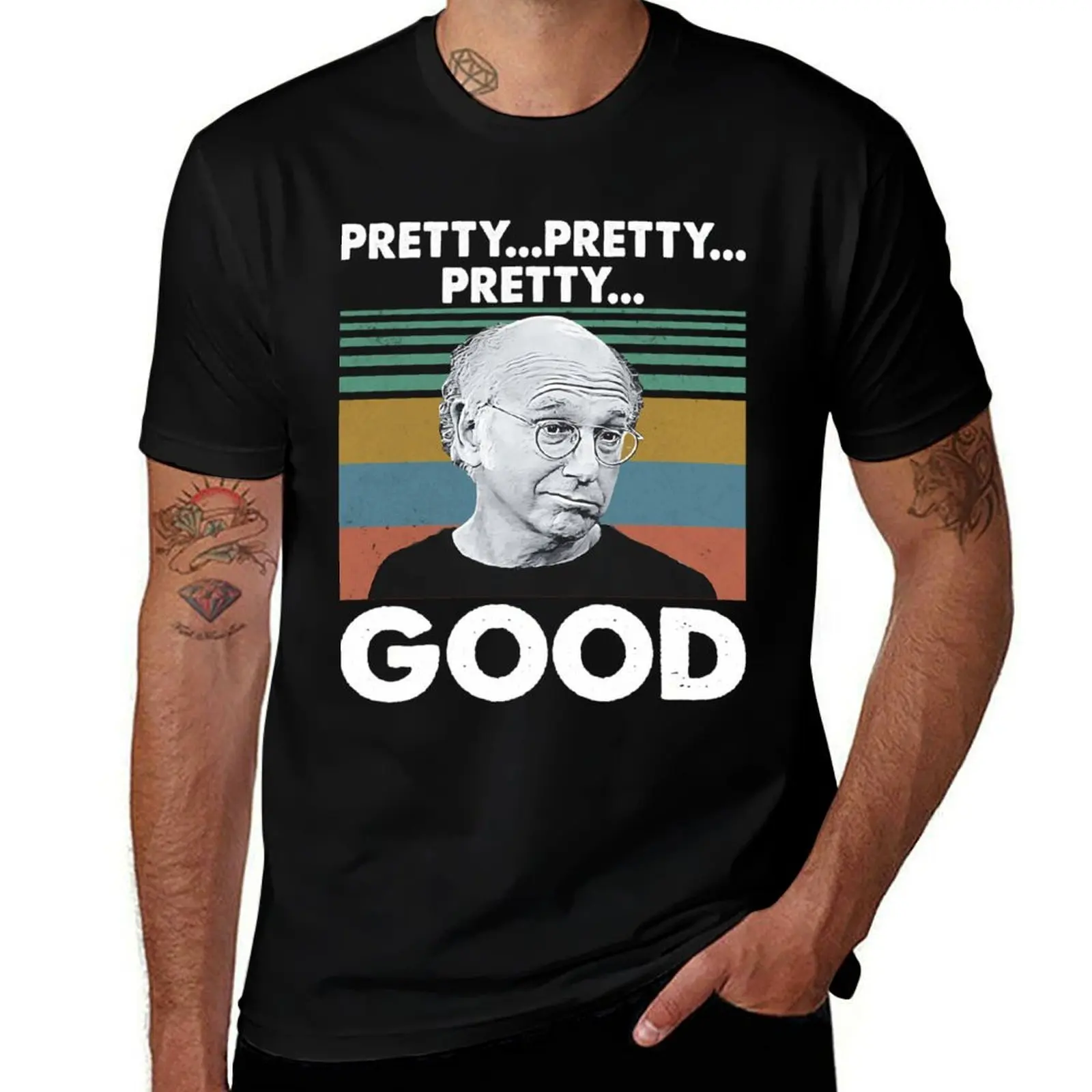

Lover Gifts Sitcom Larry David Curb Your Enthusiasm Pretty Pretty Pretty Good Vintage Retro T-Shirt t shirt man plain T-Shirt