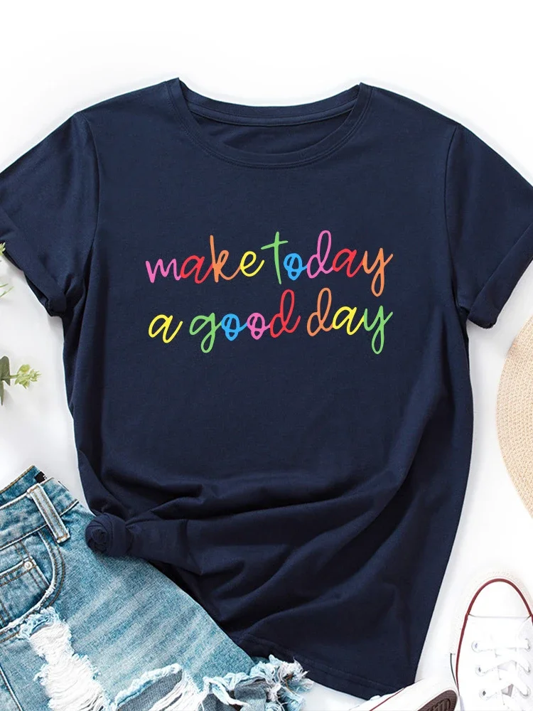 Make Today A Good Day Print T Shirt Women Short Sleeve O Neck Loose Tshirt Summer Women Tee Shirt Tops Camisetas Mujer