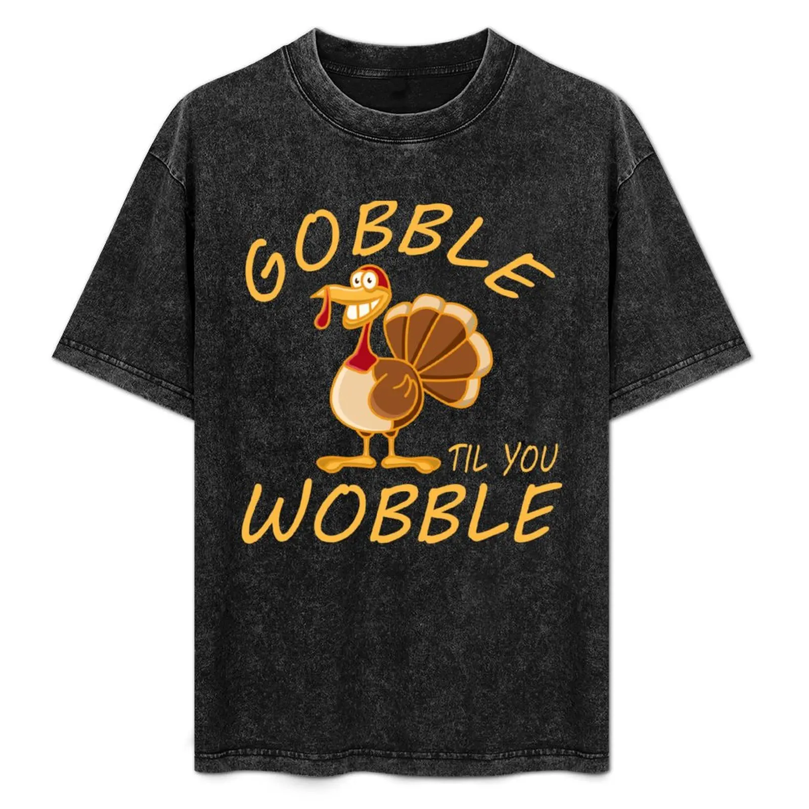 Gobble Til You Wobble T-Shirt vintage clothes blacks vintage graphic tee shirts men