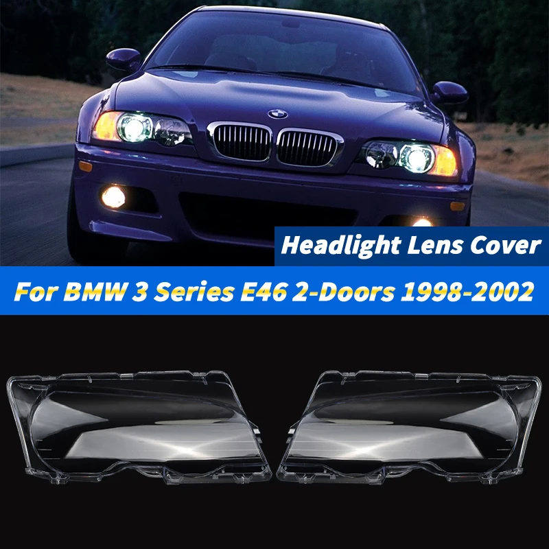 

For BMW 3 Series E46 2-Doors 1998 1999 2001 2002 car headlight lens Headlamp Shade Head Lamp headlight lamp cover car parts