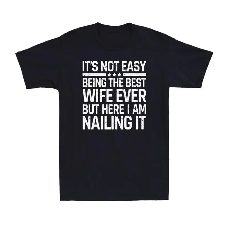 It's Not Easy Being The Best Wife Ever Funny Birthday Joke T Shirt