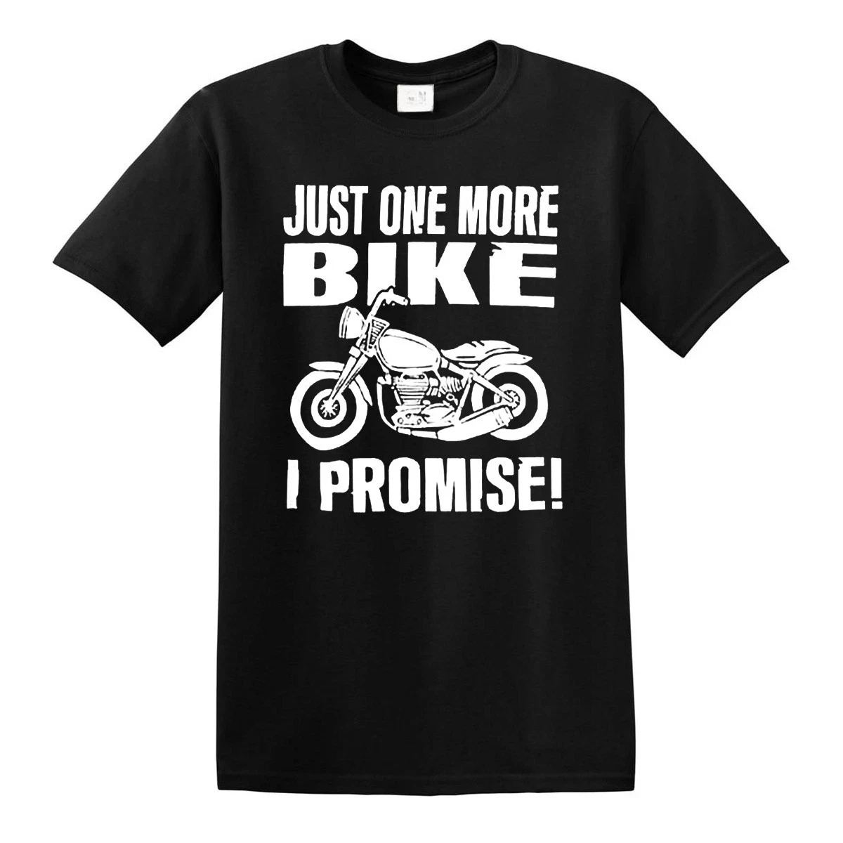 

Men's T Shirt Women Just One More Bike I Promise Funny Motorbike Lover Cotton Tee Loose Oversize Tops Unisex Tee Short Sleeve