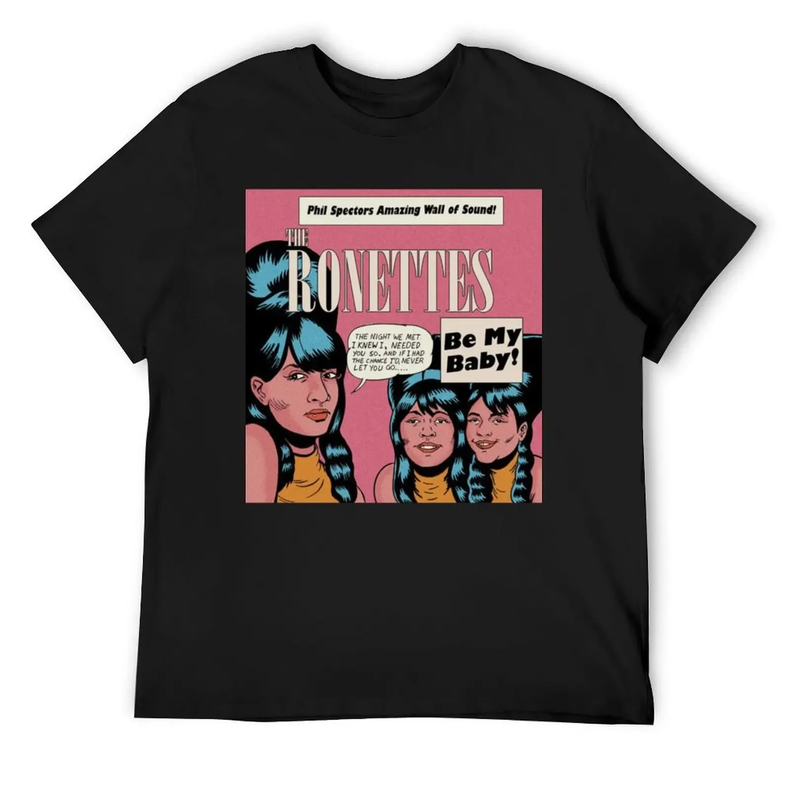 THE RONETTES be my baby T-Shirt hippie clothes oversized t shirt street wear designer t shirt men